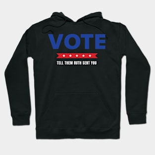 Vote Tell Them Ruth Sent You - Election Vote 2024 Hoodie